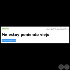 ME ESTOY PONIENDO VIEJO - Por LUIS BAREIRO - Domingo, 07 de Agosto de 2011